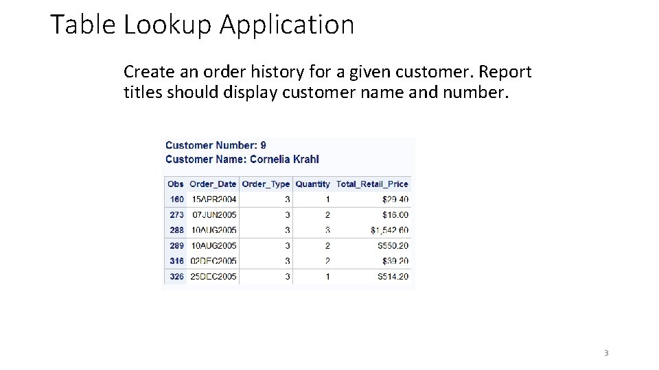 Table Lookup Application Create an order history for a given customer. Report titles should