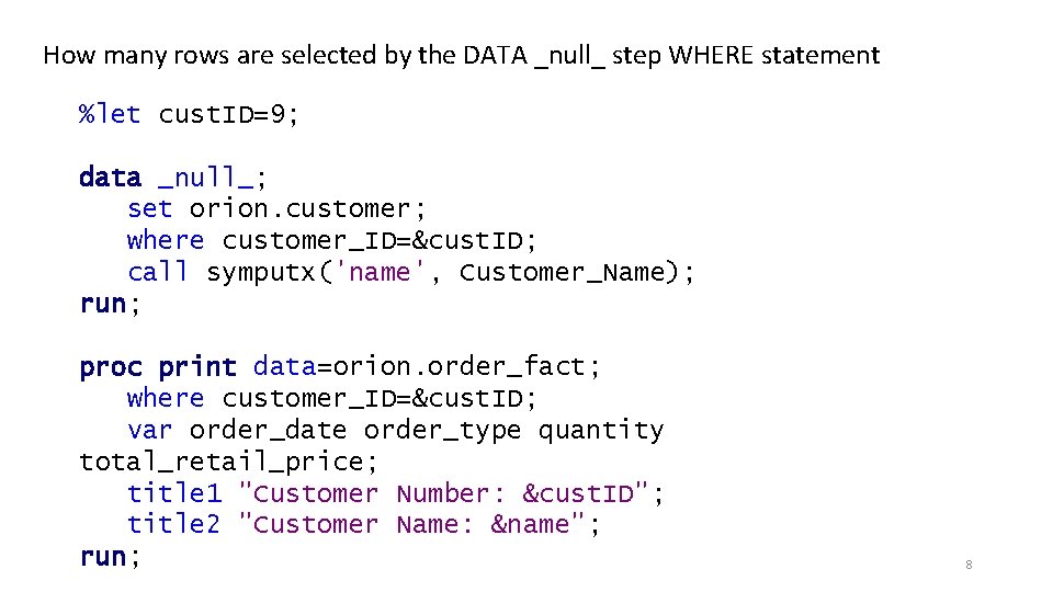 How many rows are selected by the DATA _null_ step WHERE statement %let cust.