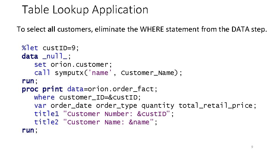 Table Lookup Application To select all customers, eliminate the WHERE statement from the DATA