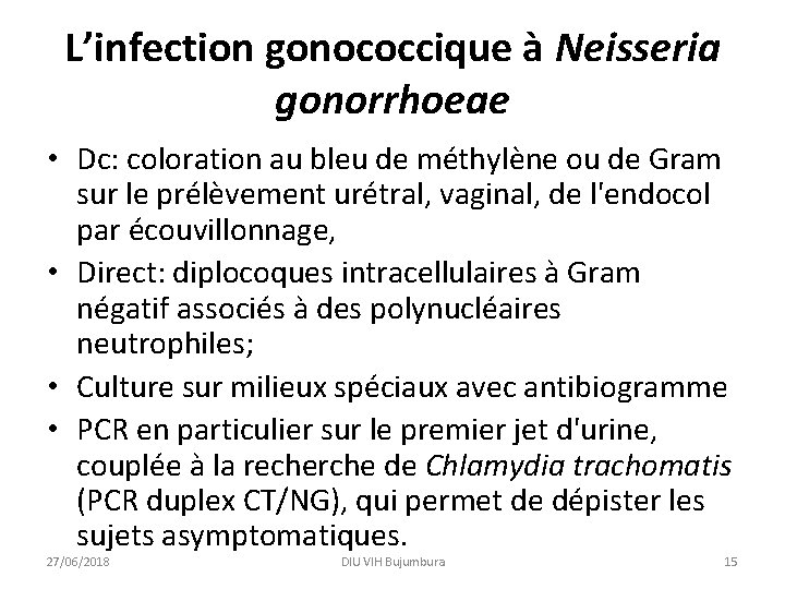 L’infection gonococcique à Neisseria gonorrhoeae • Dc: coloration au bleu de méthylène ou de