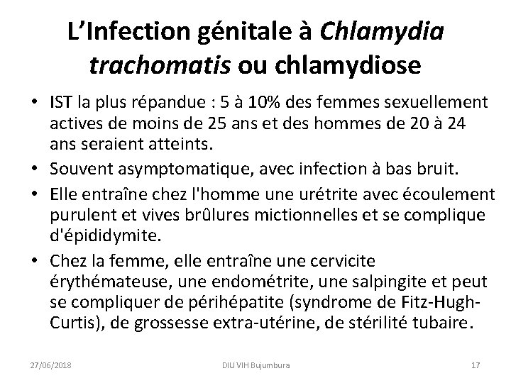 L’Infection génitale à Chlamydia trachomatis ou chlamydiose • IST la plus répandue : 5