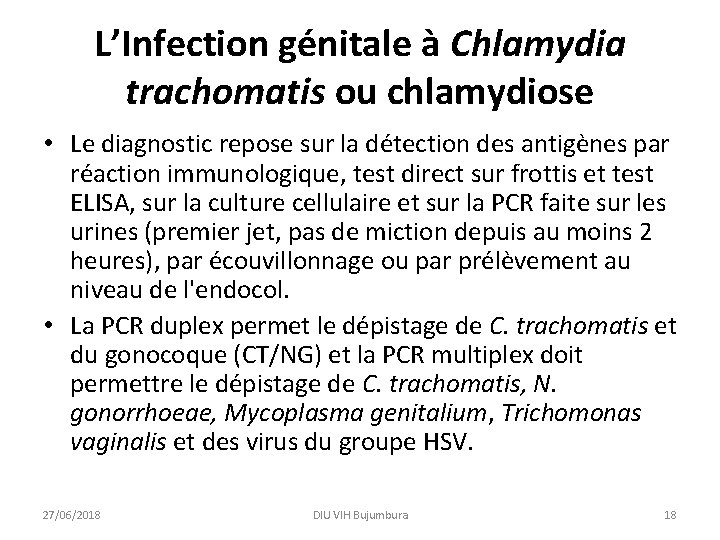 L’Infection génitale à Chlamydia trachomatis ou chlamydiose • Le diagnostic repose sur la détection