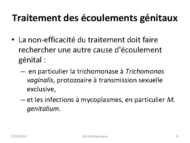 Traitement des écoulements génitaux • La non-efficacité du traitement doit faire recher une autre