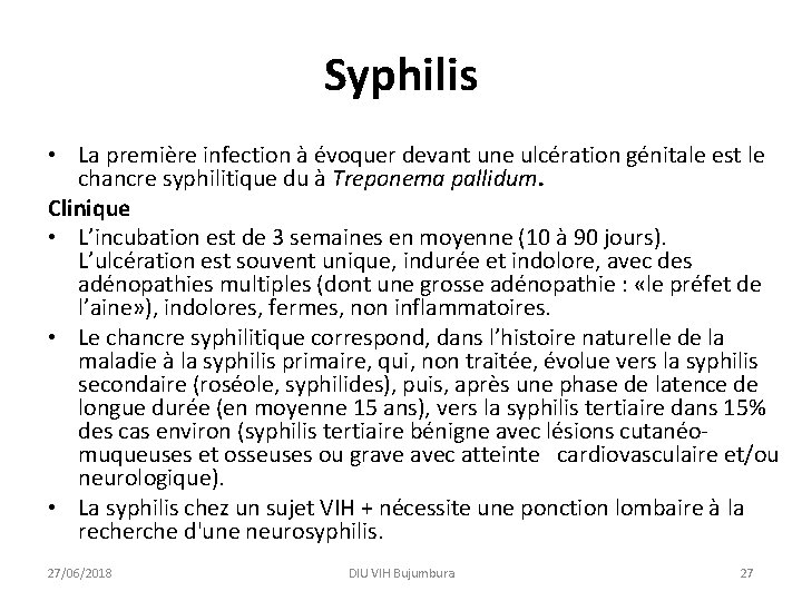 Syphilis • La première infection à évoquer devant une ulcération génitale est le chancre