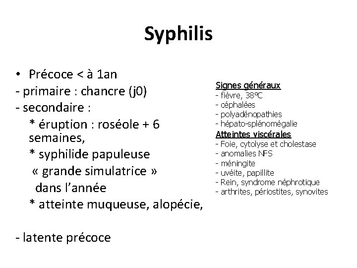 Syphilis • Précoce < à 1 an - primaire : chancre (j 0) -