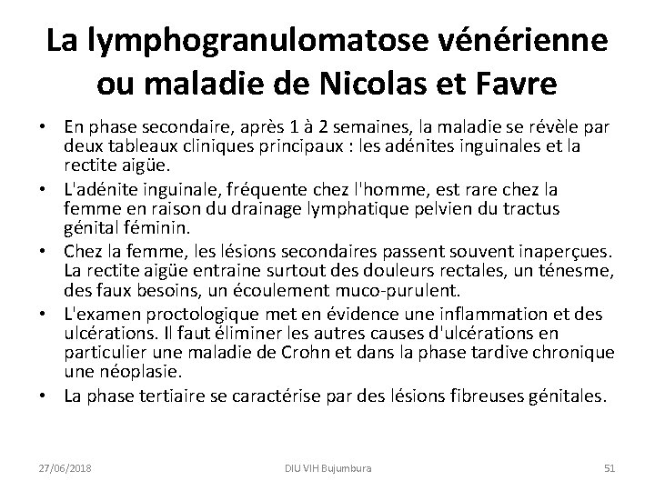 La lymphogranulomatose vénérienne ou maladie de Nicolas et Favre • En phase secondaire, après