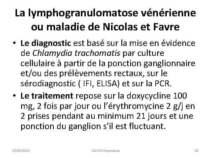 La lymphogranulomatose vénérienne ou maladie de Nicolas et Favre • Le diagnostic est basé