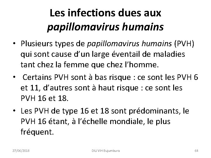 Les infections dues aux papillomavirus humains • Plusieurs types de papillomavirus humains (PVH) qui