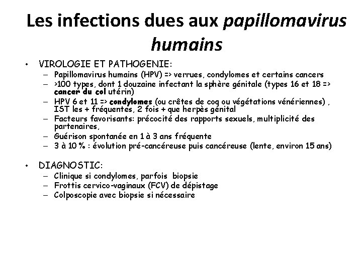 Les infections dues aux papillomavirus humains • VIROLOGIE ET PATHOGENIE: • DIAGNOSTIC: – Papillomavirus