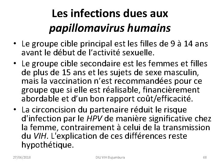 Les infections dues aux papillomavirus humains • Le groupe cible principal est les filles