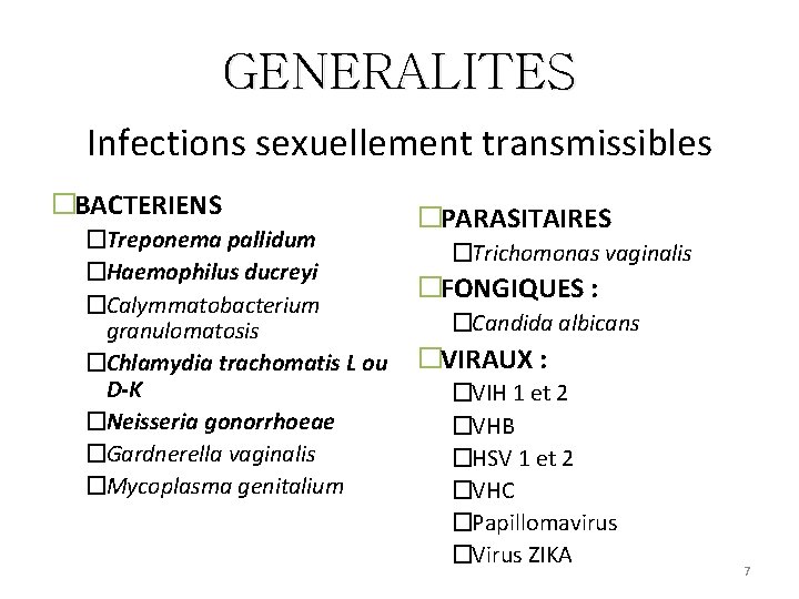 GENERALITES Infections sexuellement transmissibles �BACTERIENS �Treponema pallidum �Haemophilus ducreyi �Calymmatobacterium granulomatosis �Chlamydia trachomatis L