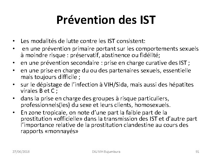 Prévention des IST • Les modalités de lutte contre les IST consistent: • en