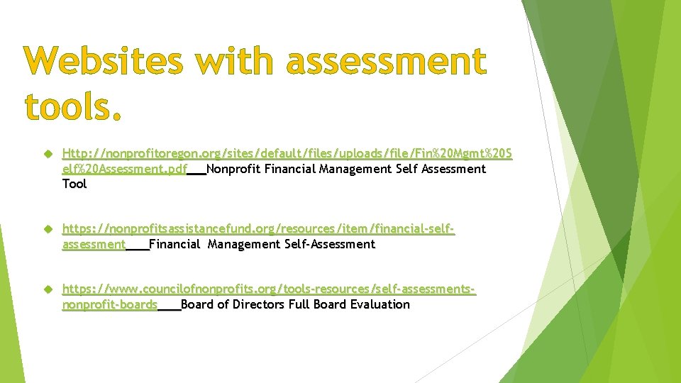 Websites with assessment tools. Http: //nonprofitoregon. org/sites/default/files/uploads/file/Fin%20 Mgmt%20 S elf%20 Assessment. pdf Nonprofit Financial