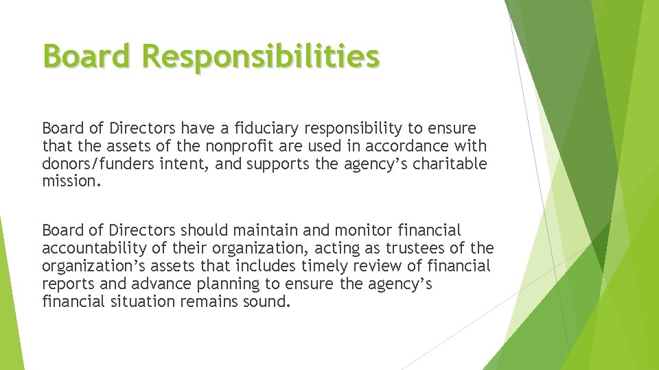 Board Responsibilities Board of Directors have a fiduciary responsibility to ensure that the assets