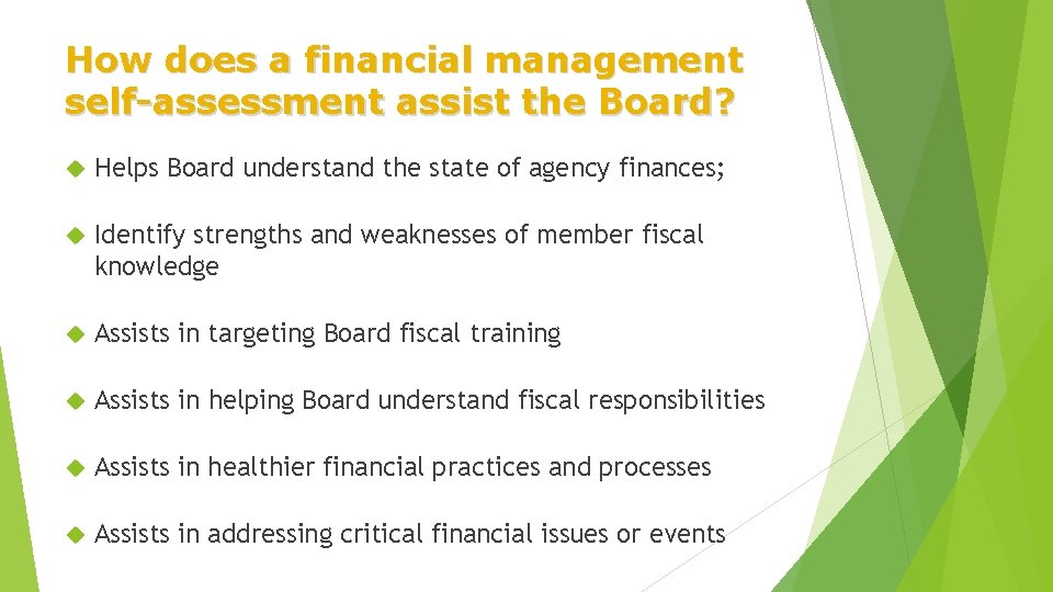 How does a financial management self-assessment assist the Board? Helps Board understand the state