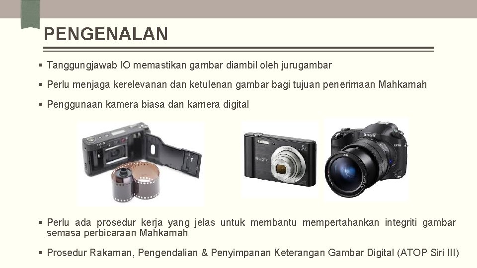 PENGENALAN § Tanggungjawab IO memastikan gambar diambil oleh jurugambar § Perlu menjaga kerelevanan dan