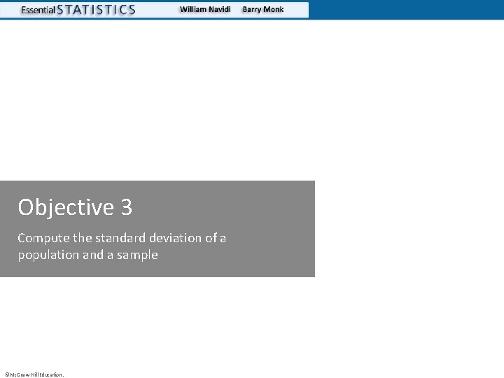 Objective 3 Compute the standard deviation of a population and a sample ©Mc. Graw-Hill