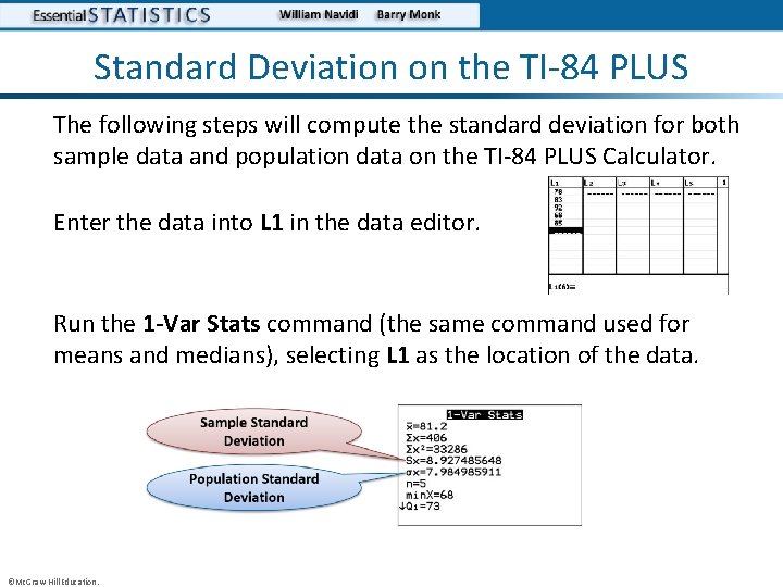 Standard Deviation on the TI-84 PLUS The following steps will compute the standard deviation