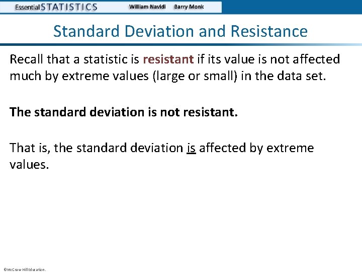 Standard Deviation and Resistance Recall that a statistic is resistant if its value is