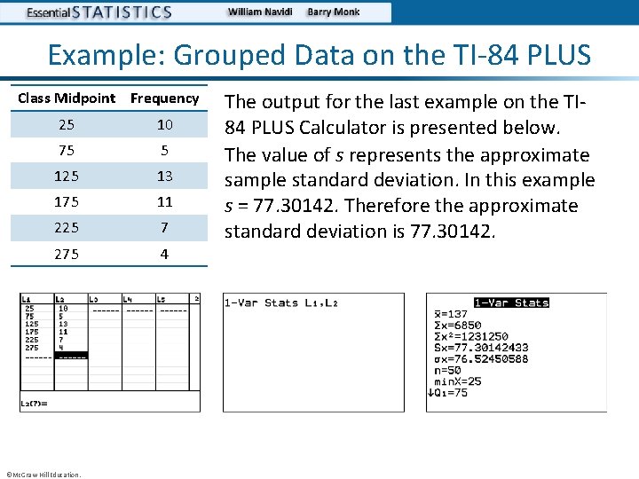 Example: Grouped Data on the TI-84 PLUS Class Midpoint Frequency 25 10 75 5