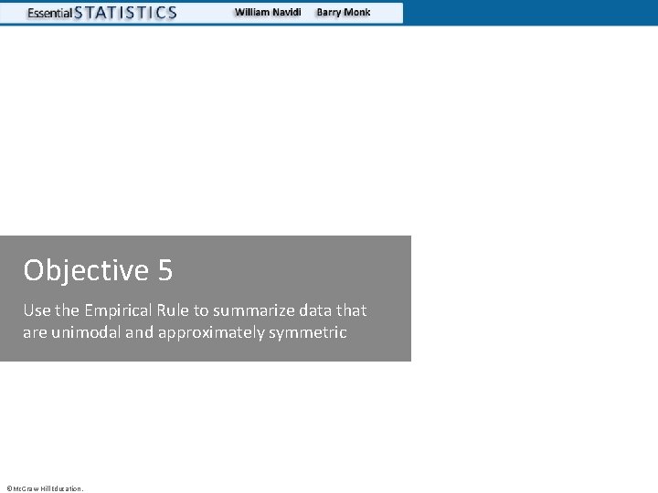 Objective 5 Use the Empirical Rule to summarize data that are unimodal and approximately