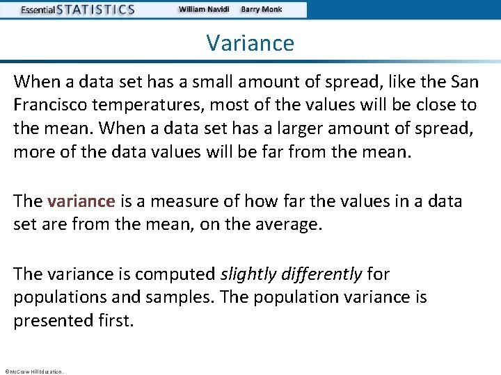 Variance When a data set has a small amount of spread, like the San