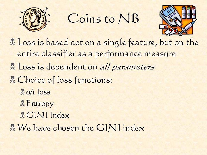 Coins to NB N Loss is based not on a single feature, but on