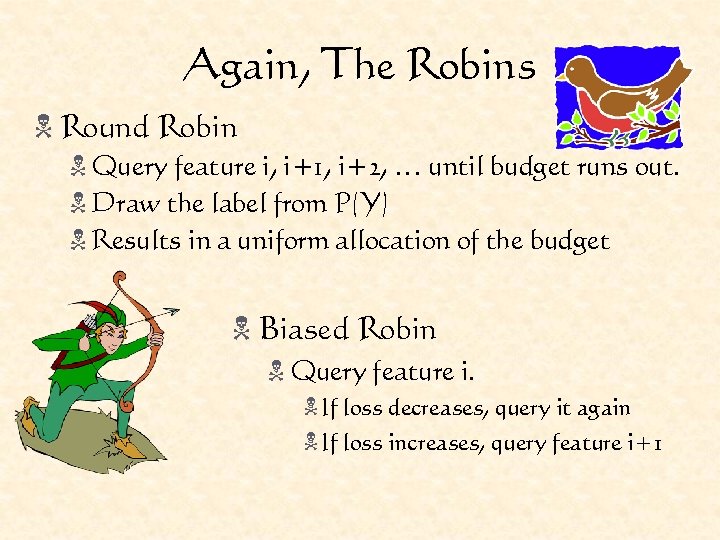 Again, The Robins N Round Robin N Query feature i, i+1, i+2, … until