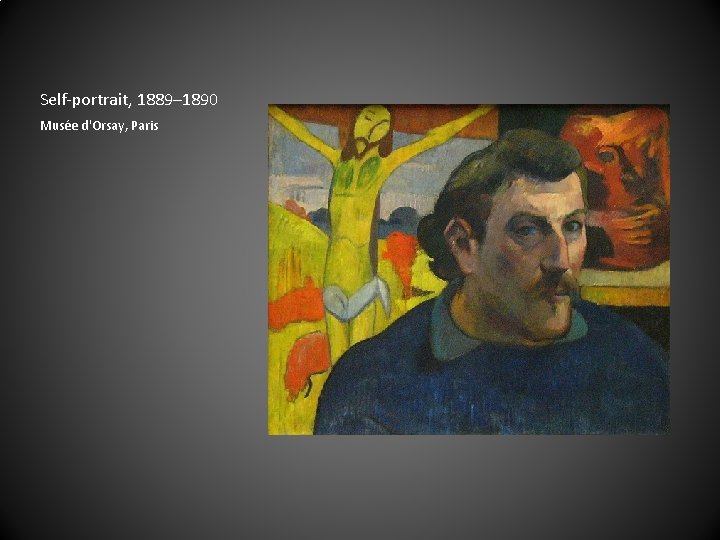 Self-portrait, 1889– 1890 Musée d'Orsay, Paris 