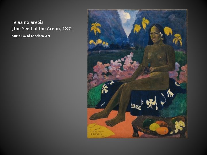 Te aa no areois (The Seed of the Areoi), 1892 Museum of Modern Art