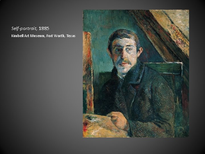 Self-portrait, 1885 Kimbell Art Museum, Fort Worth, Texas 