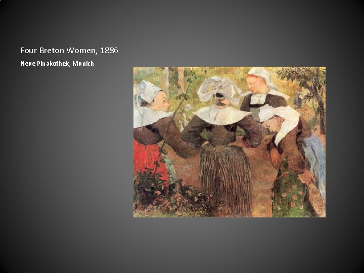 Four Breton Women, 1886 Neue Pinakothek, Munich 