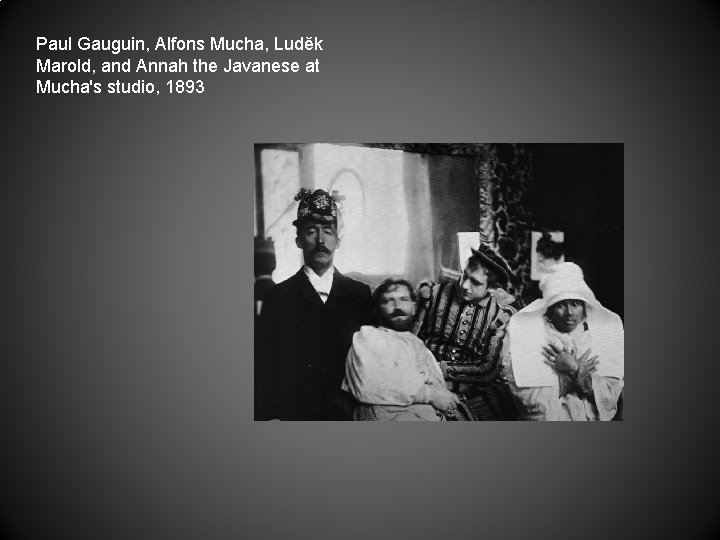 Paul Gauguin, Alfons Mucha, Luděk Marold, and Annah the Javanese at Mucha's studio, 1893