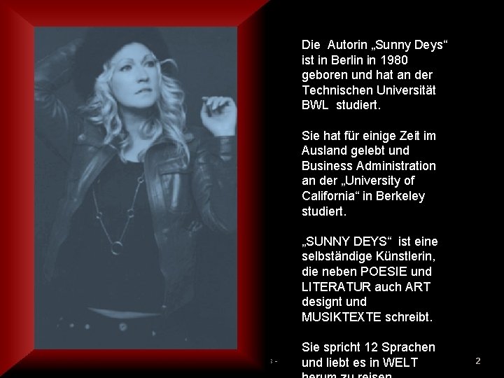 Die Autorin „Sunny Deys“ ist in Berlin in 1980 geboren und hat an der