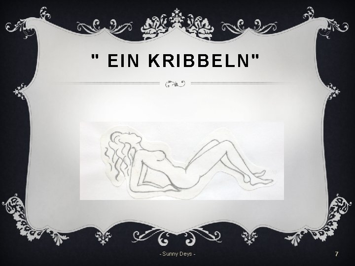 " EIN KRIBBELN" - Sunny Deys - 7 