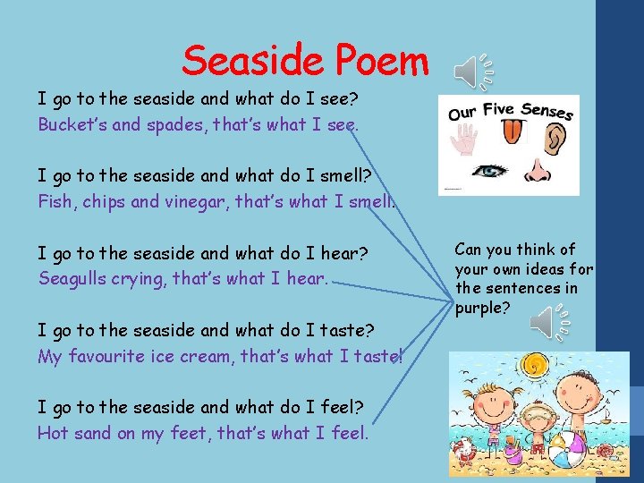 Seaside Poem I go to the seaside and what do I see? Bucket’s and