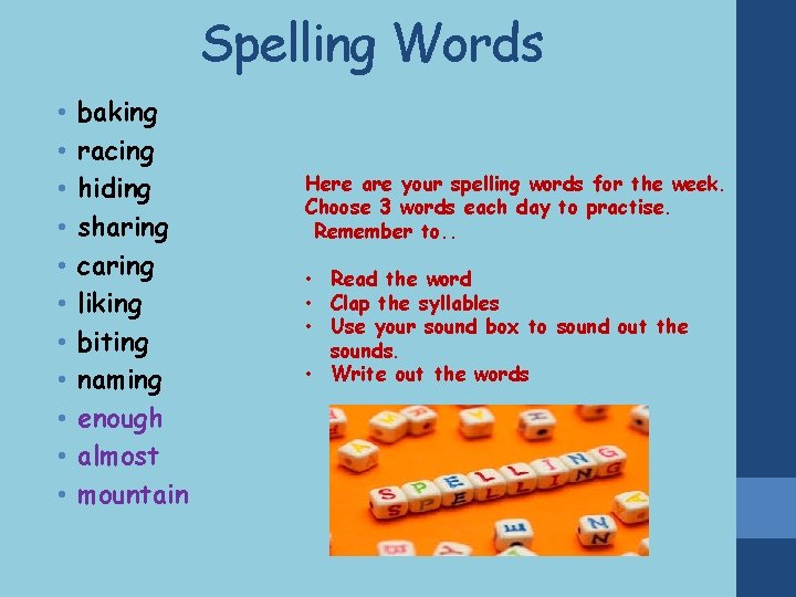 Spelling Words • • • baking racing hiding sharing caring liking biting naming enough