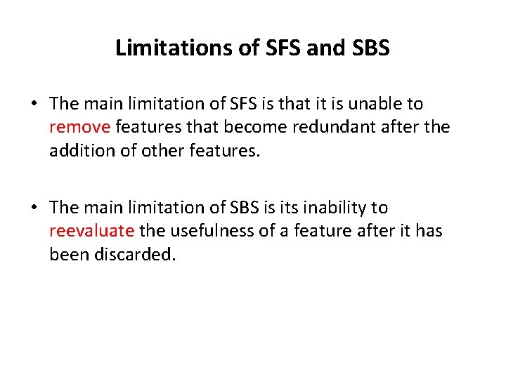 Limitations of SFS and SBS • The main limitation of SFS is that it Limitations of SFS and SBS • The main limitation of SFS is that it