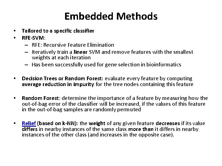 Embedded Methods • • Tailored to a specific classifier RFE-SVM: – RFE: Recursive Feature Embedded Methods • • Tailored to a specific classifier RFE-SVM: – RFE: Recursive Feature