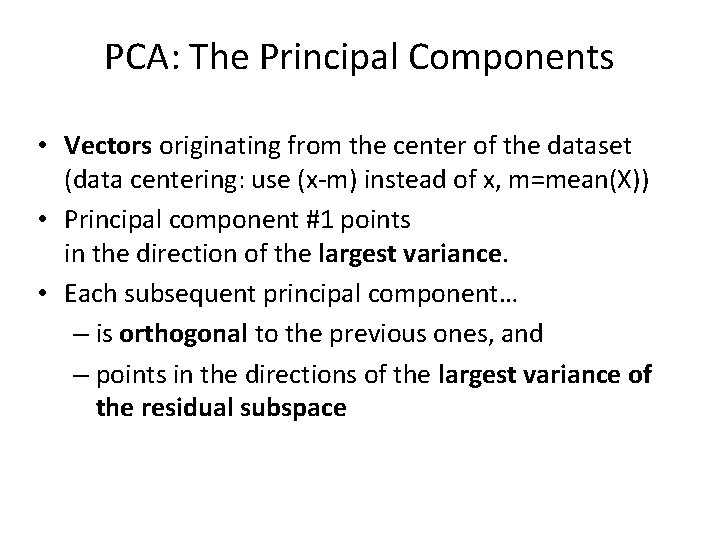 PCA: The Principal Components • Vectors originating from the center of the dataset (data PCA: The Principal Components • Vectors originating from the center of the dataset (data