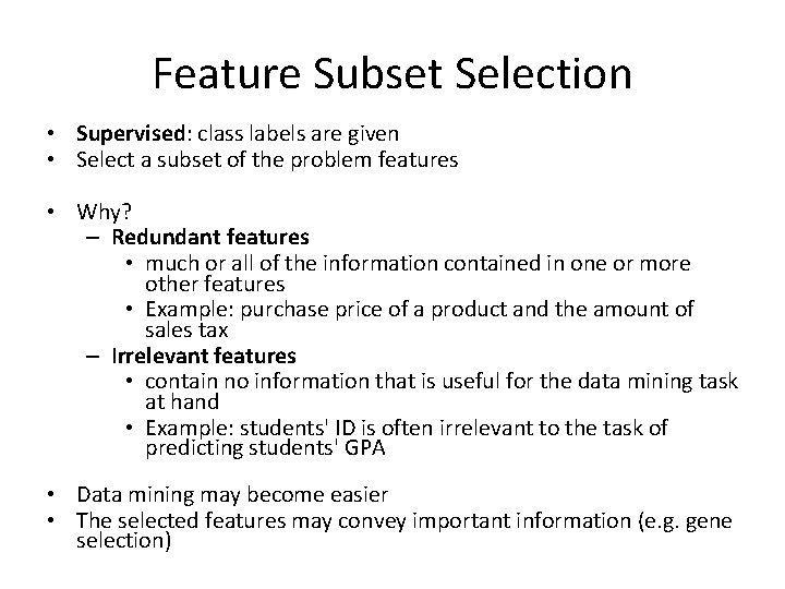 Feature Subset Selection • Supervised: class labels are given • Select a subset of Feature Subset Selection • Supervised: class labels are given • Select a subset of
