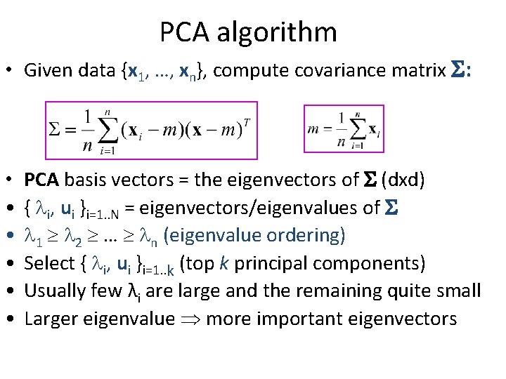 PCA algorithm • Given data {x 1, …, xn}, compute covariance matrix : • PCA algorithm • Given data {x 1, …, xn}, compute covariance matrix : •