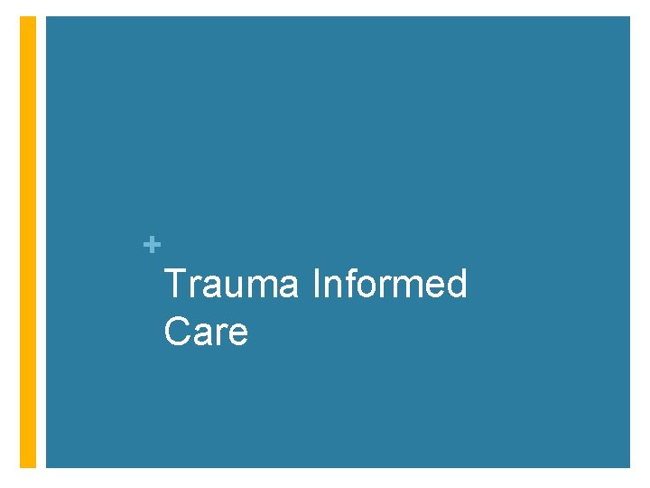 + Trauma Informed Care 