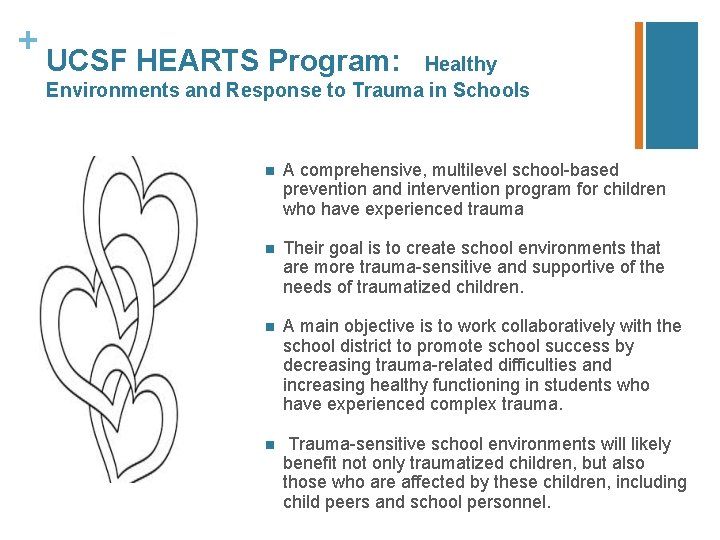 + UCSF HEARTS Program: Healthy Environments and Response to Trauma in Schools n A