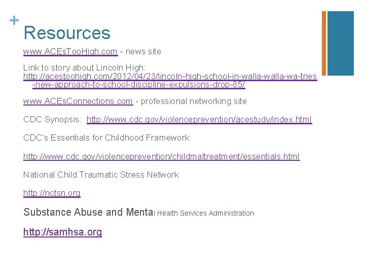 + Resources www. ACEs. Too. High. com - news site Link to story about