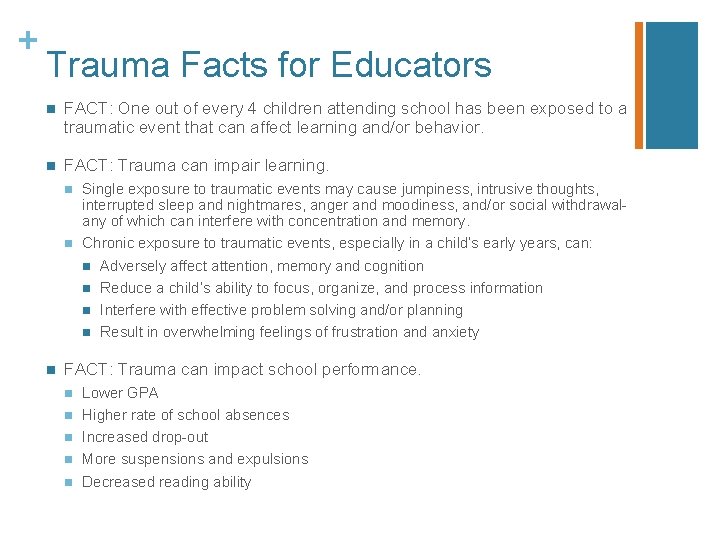 + Trauma Facts for Educators n FACT: One out of every 4 children attending