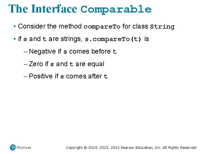The Interface Comparable • Consider the method compare. To for class String • if