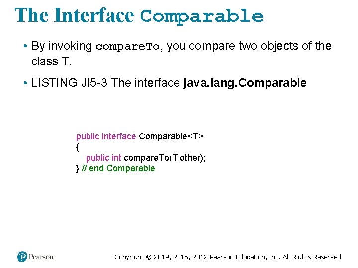 The Interface Comparable • By invoking compare. To, you compare two objects of the