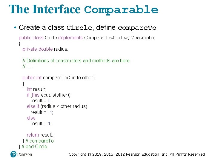 The Interface Comparable • Create a class Circle, define compare. To public class Circle