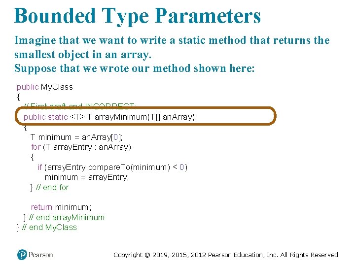 Bounded Type Parameters Imagine that we want to write a static method that returns